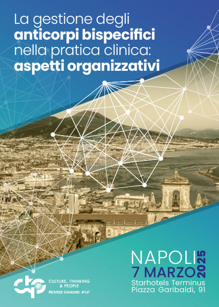 La gestione degli anticorpi bispecifici nella pratica clinica: aspetti organizzativi - Napoli, 07 Marzo 2025